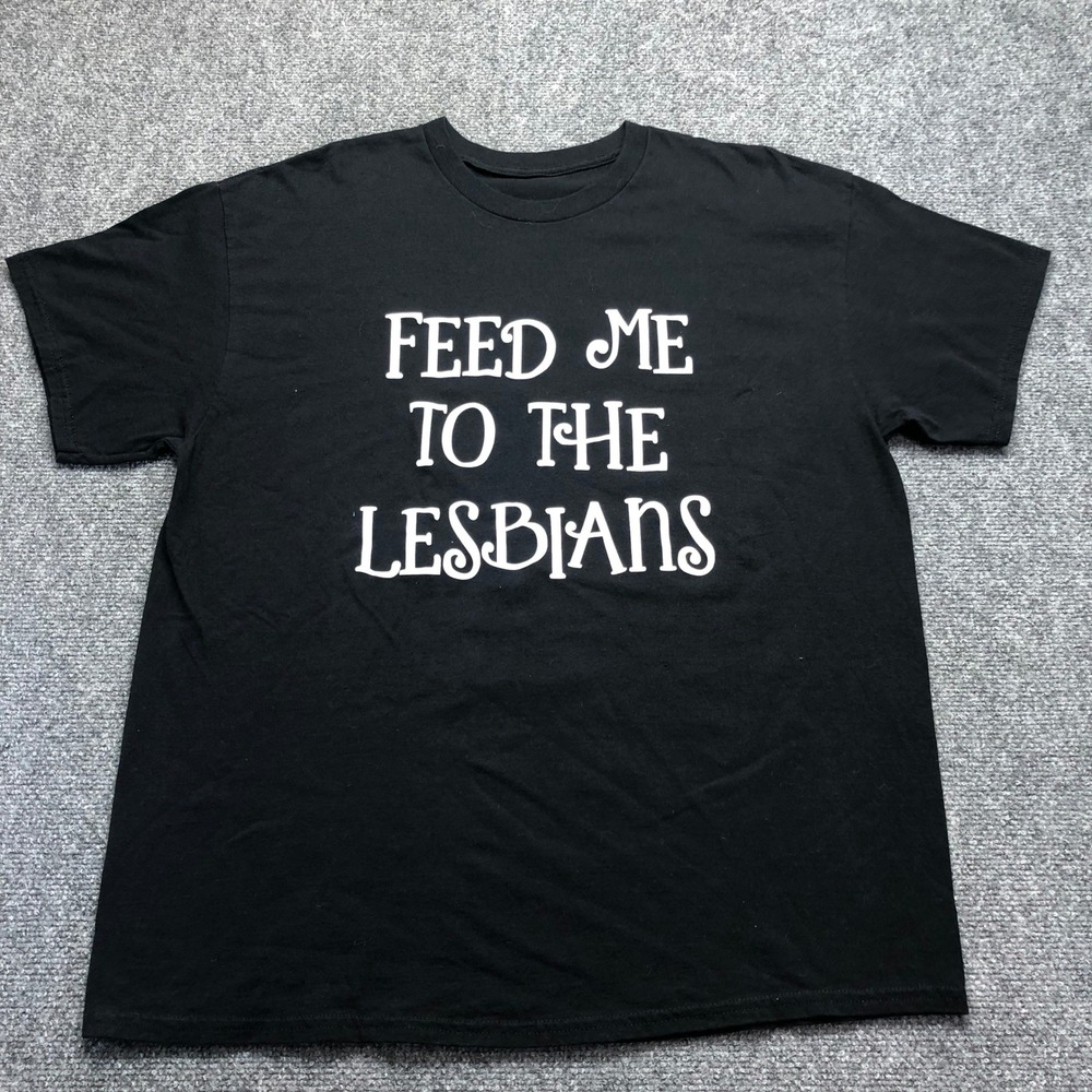 Feed Me To The Lesbians Graphic T-Shirt Black Mens Large Short Sleeve Tee
